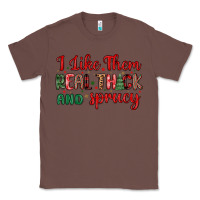 Chestnut i like them real thick and sprucy Classic Tee - MaliasSmallBusiness