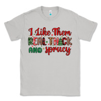 Moon Dust i like them real thick and sprucy Classic Tee - MaliasSmallBusiness