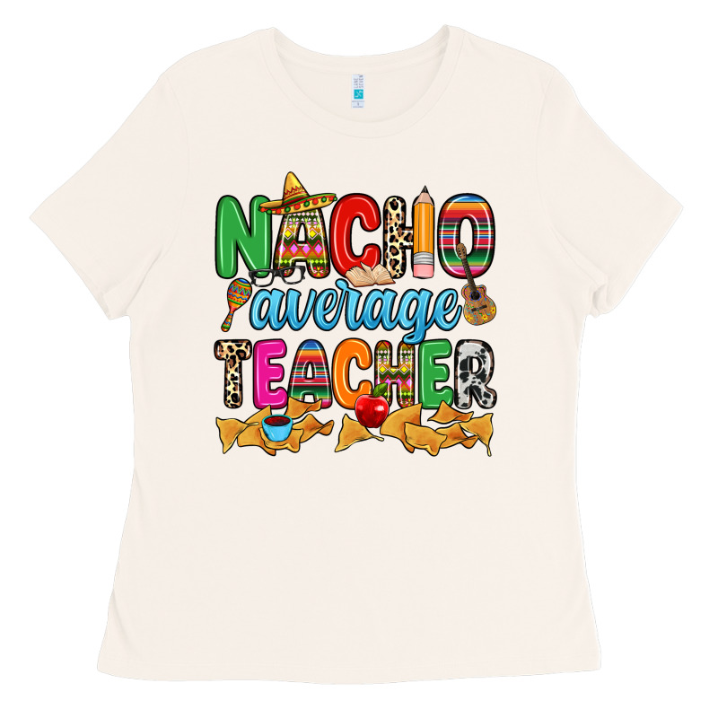 Nacho Average Teacher Ladies Tee by RanaPortraitStore | Teevron