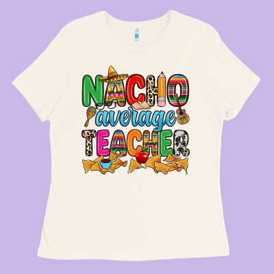 Nacho Average Teacher Ladies Tee Designed By Ranaportraitstore
