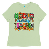 Matcha Nacho average Teacher Ladies Tee - RanaPortraitStore