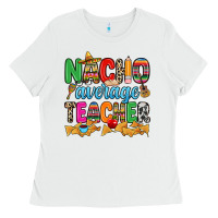 White Nacho average Teacher Ladies Tee - RanaPortraitStore