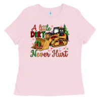 Bubblegum Pink Christmas A Little Dirt Never Hurt Ladies Tee - Artiststas