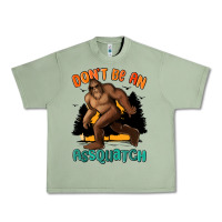 Oil Green dont be an assquatch Urban Heavy Tee - MaliasSmallBusiness