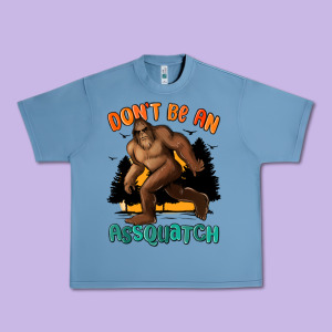 Dont Be An Assquatch Urban Heavy Tee Designed By Maliassmallbusiness