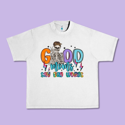 Good Moms Say Bad Words Urban Heavy Tee Designed By Maliassmallbusiness