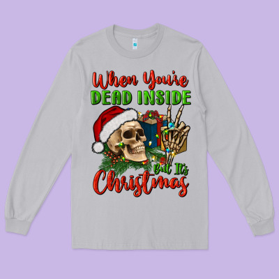 When You’re Dead Inside But It's Christmas Long Sleeve Tee Designed By Bundleandbundleshop