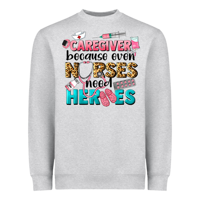 Caregiver Because Nurses Need Heroes Heavyweight Sweatshirt by LillyAllenDesigns | Teevron