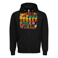 Black All I Need Is Turkey and Wine Zipper Hoodie - texasbilliewilder