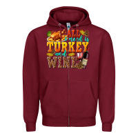 Burgundy All I Need Is Turkey and Wine Zipper Hoodie - texasbilliewilder