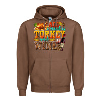 Chestnut All I Need Is Turkey and Wine Zipper Hoodie - texasbilliewilder