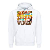 White All I Need Is Turkey and Wine Zipper Hoodie - texasbilliewilder