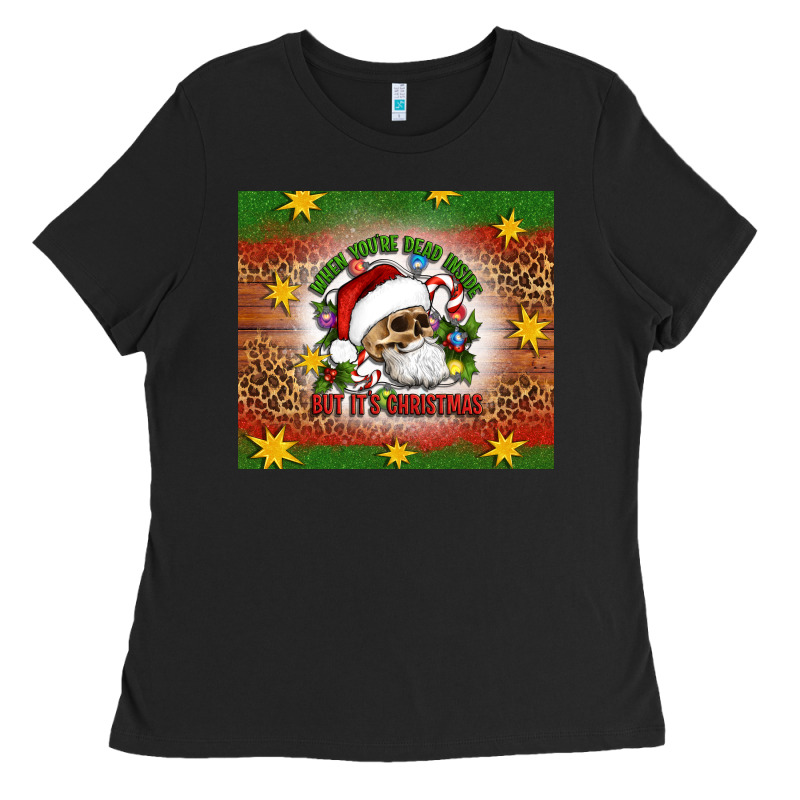 When You're Dead Inside But It's Christmas Ladies Tee by Artiststas | Teevron