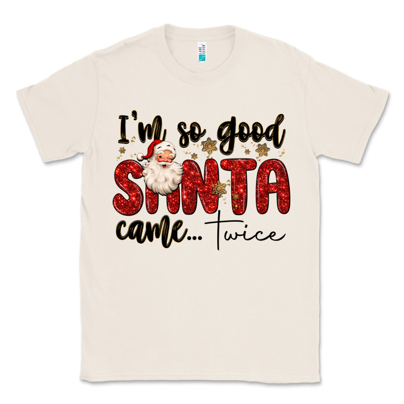 I M So Good Santa Came Twice Classic Tee by MaliasSmallBusiness | Teevron