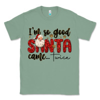 Sage i m so good santa came twice Classic Tee - MaliasSmallBusiness
