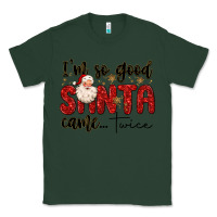 Sports Green i m so good santa came twice Classic Tee - MaliasSmallBusiness