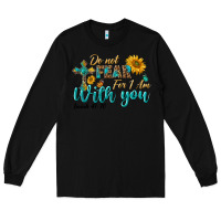 Black do not fear for i am with you Long Sleeve Tee - BundleAndBundleShop