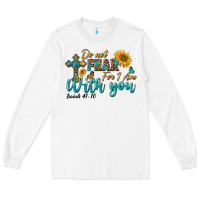 White do not fear for i am with you Long Sleeve Tee - BundleAndBundleShop