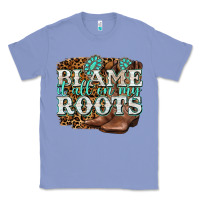 Colony Blue blame it all on my roots Classic Tee - NancyCooperArtShop