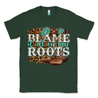 Sports Green blame it all on my roots Classic Tee - NancyCooperArtShop