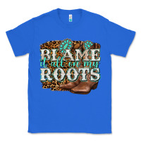 True Royal blame it all on my roots Classic Tee - NancyCooperArtShop