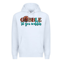 White gobble til you wobble Premium Hoodie - JahusDesignShop