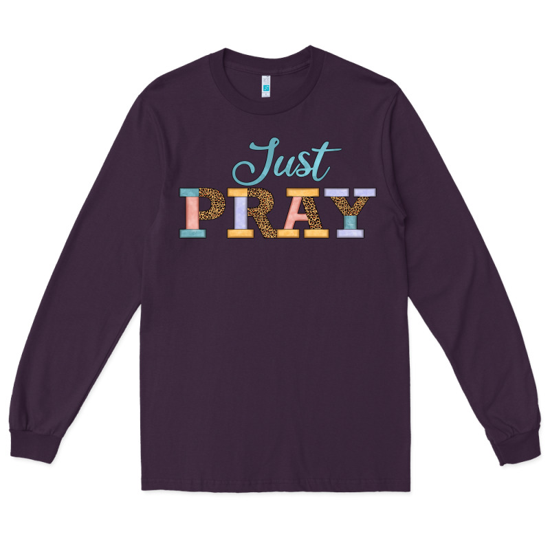 Just Pray Long Sleeve Tee by JahusDesignShop | Teevron