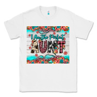 White i am perfect aunt Classic Tee - JahusDesignShop