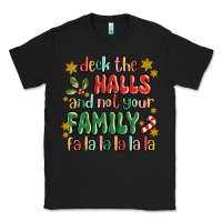 Black deck the halls and not your family fa la la la laa Classic Tee - MaliasSmallBusiness