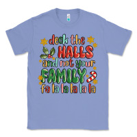 Colony Blue deck the halls and not your family fa la la la laa Classic Tee - MaliasSmallBusiness