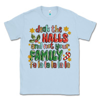 Dusty Blue deck the halls and not your family fa la la la laa Classic Tee - MaliasSmallBusiness