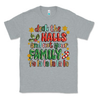 Heather Grey deck the halls and not your family fa la la la laa Classic Tee - MaliasSmallBusiness
