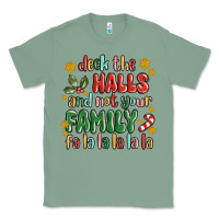 Sage deck the halls and not your family fa la la la laa Classic Tee - MaliasSmallBusiness