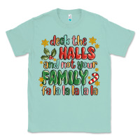 Seafoam deck the halls and not your family fa la la la laa Classic Tee - MaliasSmallBusiness