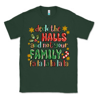 Sports Green deck the halls and not your family fa la la la laa Classic Tee - MaliasSmallBusiness