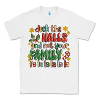 White deck the halls and not your family fa la la la laa Classic Tee - MaliasSmallBusiness