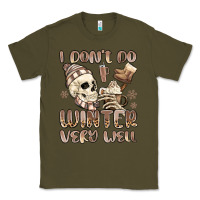 Army Green i don't do winter very well Classic Tee - MaliasSmallBusiness