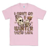 Bubblegum Pink i don't do winter very well Classic Tee - MaliasSmallBusiness