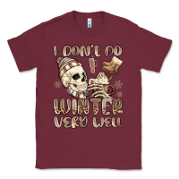 Burgundy i don't do winter very well Classic Tee - MaliasSmallBusiness