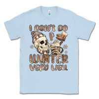 Dusty Blue i don't do winter very well Classic Tee - MaliasSmallBusiness
