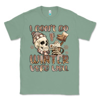 Sage i don't do winter very well Classic Tee - MaliasSmallBusiness