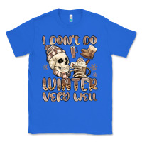 True Royal i don't do winter very well Classic Tee - MaliasSmallBusiness