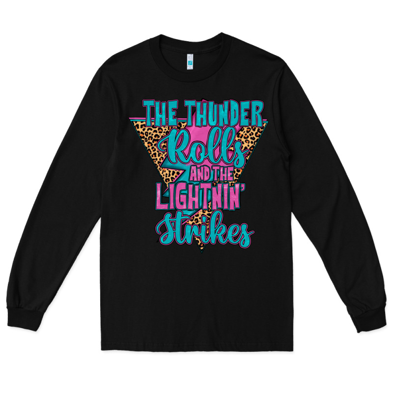 The Thunder Rolls And The Lightnin’ Strİkes Long Sleeve Tee by JahusDesignShop | Teevron