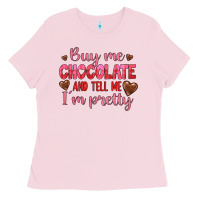 Buy Me Chocolate And Tell Me I'm Pretty Ladies Tee | Teevron