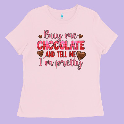 Buy Me Chocolate And Tell Me I'm Pretty Ladies Tee Designed By Jahusdesignshop
