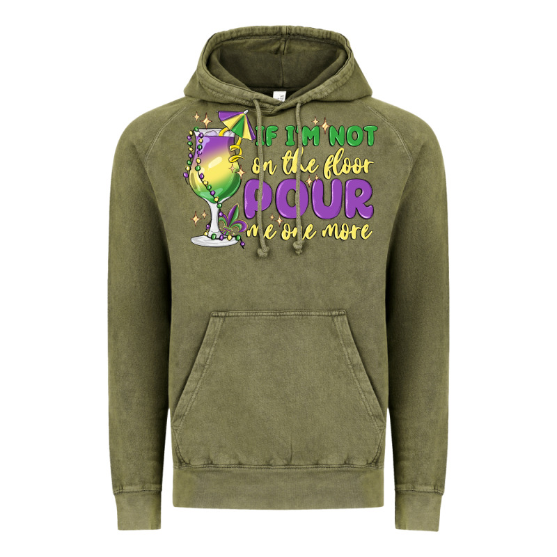 If I'm Not On The Floor Pour Me One More Vintage Hoodie by MaliasSmallBusiness | Teevron