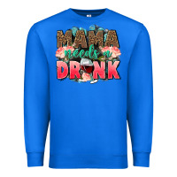 True Royal Mama needs a drink mothers day Premium Sweatshirt - CowGirlArtShop