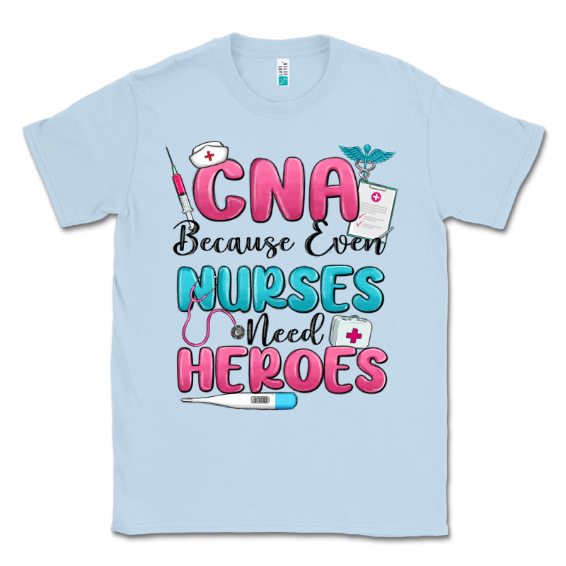 Cna Because Even Nurses Need Heroes Classic Tee by MaliasSmallBusiness | Teevron