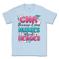 Dusty Blue cna because even nurses need heroes Classic Tee - MaliasSmallBusiness