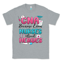 Heather Grey cna because even nurses need heroes Classic Tee - MaliasSmallBusiness